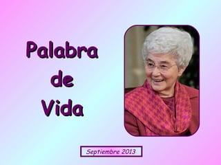 Septiembre 2013
PalabraPalabra
dede
VidaVida
 