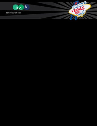 Recognition
Please email company logo in jpeg and png/eps format to: info@a4k.ca

Notes:




Sponsorship Acknowledgement




Signature of Sponsor:
Date:




Signature of A4K Executive Director:
Date:




Payment
Please make cheque payable to: Athletics for Kids

q Cheque enclosed        q Please send invoice


Thank You From:
Athletics for Kids
Suite 220 - 901 3rd St. West
North Vancouver, BC V7P 3P9

Tel: 604-221-PLAY (7529)
Fax: 1-866-697-1389
Email: info@a4k.ca
 