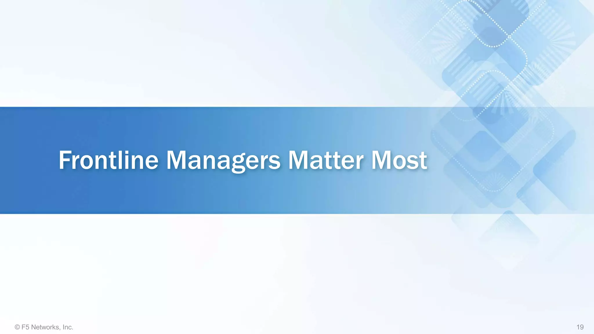 Frontline Managers Matter Most
 