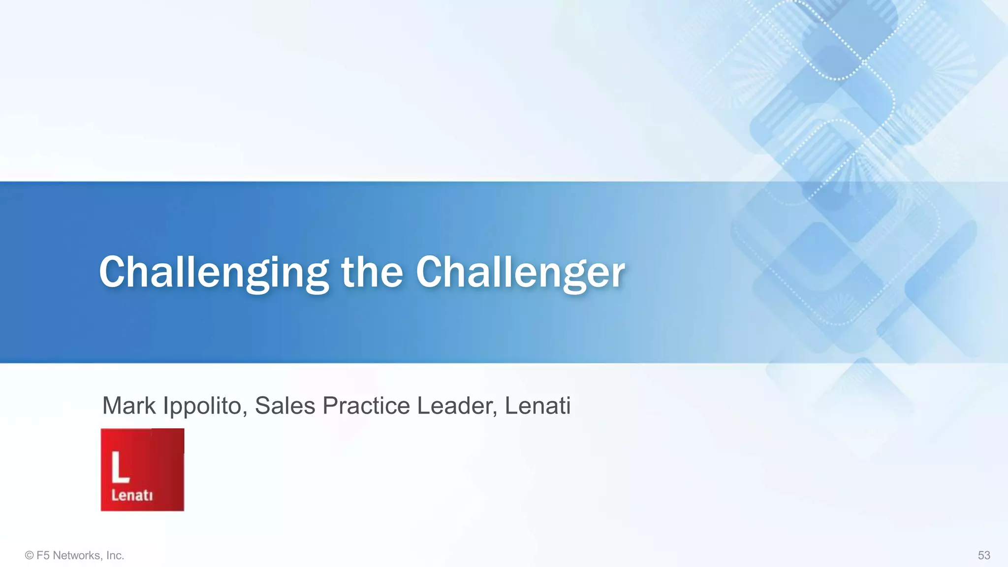 Mark Ippolito, Sales Practice Leader, Lenati
Challenging the Challenger
 
