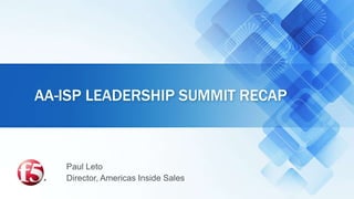 Paul Leto
Director, Americas Inside Sales
AA-ISP LEADERSHIP SUMMIT RECAP
 