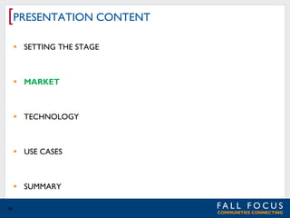 [PRESENTATION CONTENT
 SETTING THE STAGE

 MARKET

 TECHNOLOGY

 USE CASES

 SUMMARY
10

 