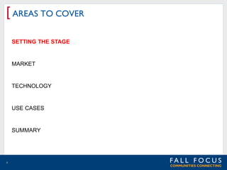 [ AREAS TO COVER
SETTING THE STAGE

MARKET

TECHNOLOGY

USE CASES

SUMMARY

4

 