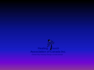 Healing Touch
Association of Canada Inc.
Connecting Healing Energy across Canada
 
