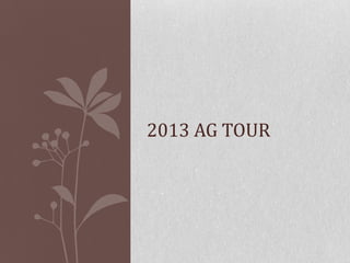 2013 AG TOUR
 