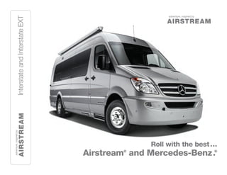 InterstateandInterstateEXT
Roll with the best...
Airstream®
and Mercedes-Benz.®
 