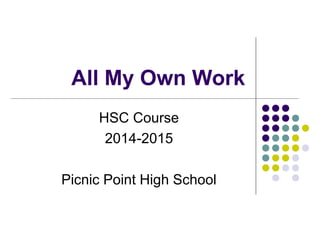 All My Own Work
HSC Course
2014-2015
Picnic Point High School

 