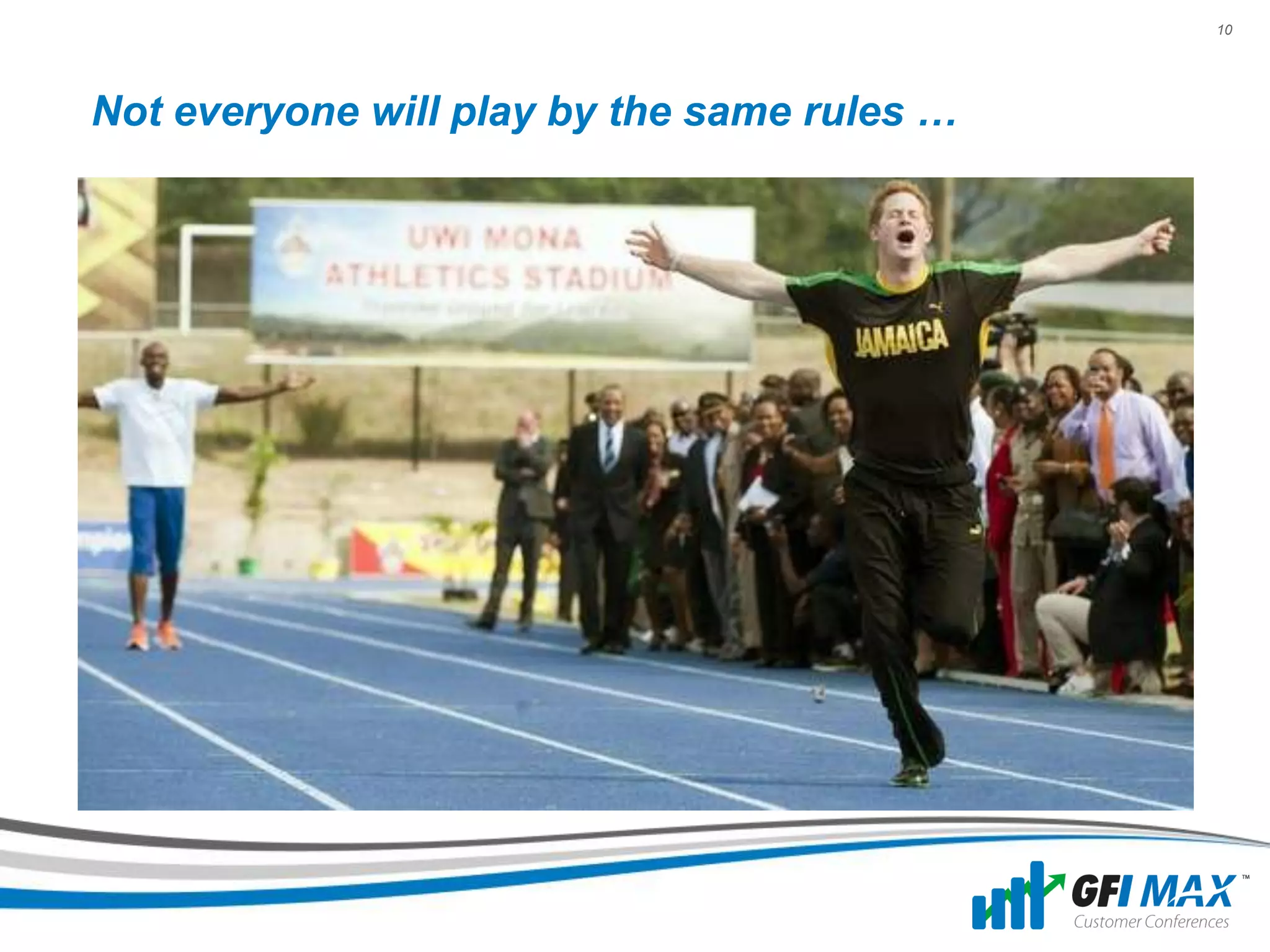 10




Not everyone will play by the same rules …
 