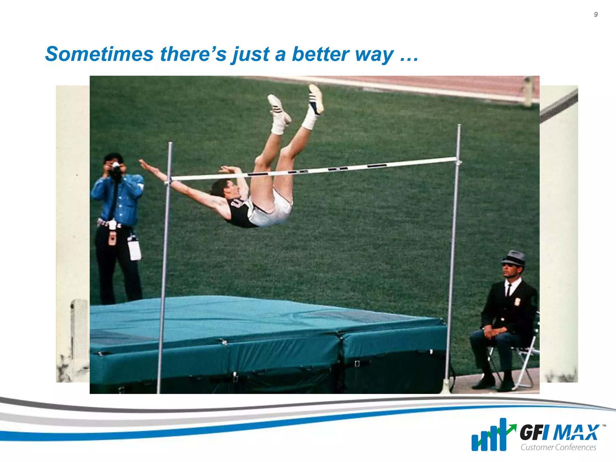 9




Sometimes there’s just a better way …
 