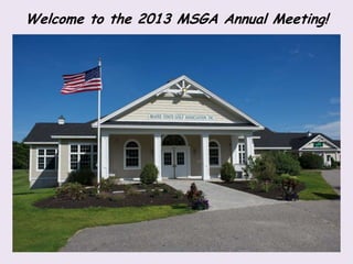 Welcome to the 2013 MSGA Annual Meeting!

 