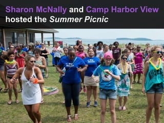 Sharon McNally and Camp Harbor View
hosted the Summer Picnic
 