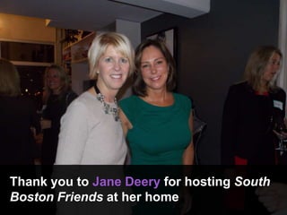 Thank you to Jane Deery for hosting South
Boston Friends at her home
 