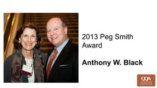2013 Peg Smith
Award
Anthony W. Black
 
