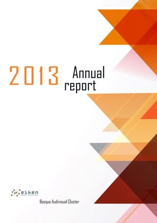 2013 Annual 
report 
Basque Audivisual Cluster 
 