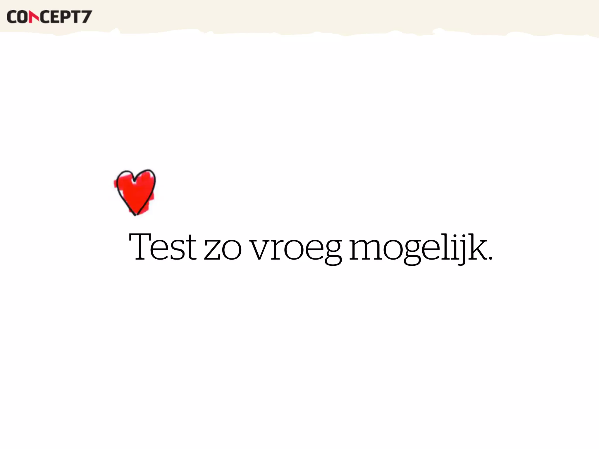 Test zo vroeg mogelijk.
 