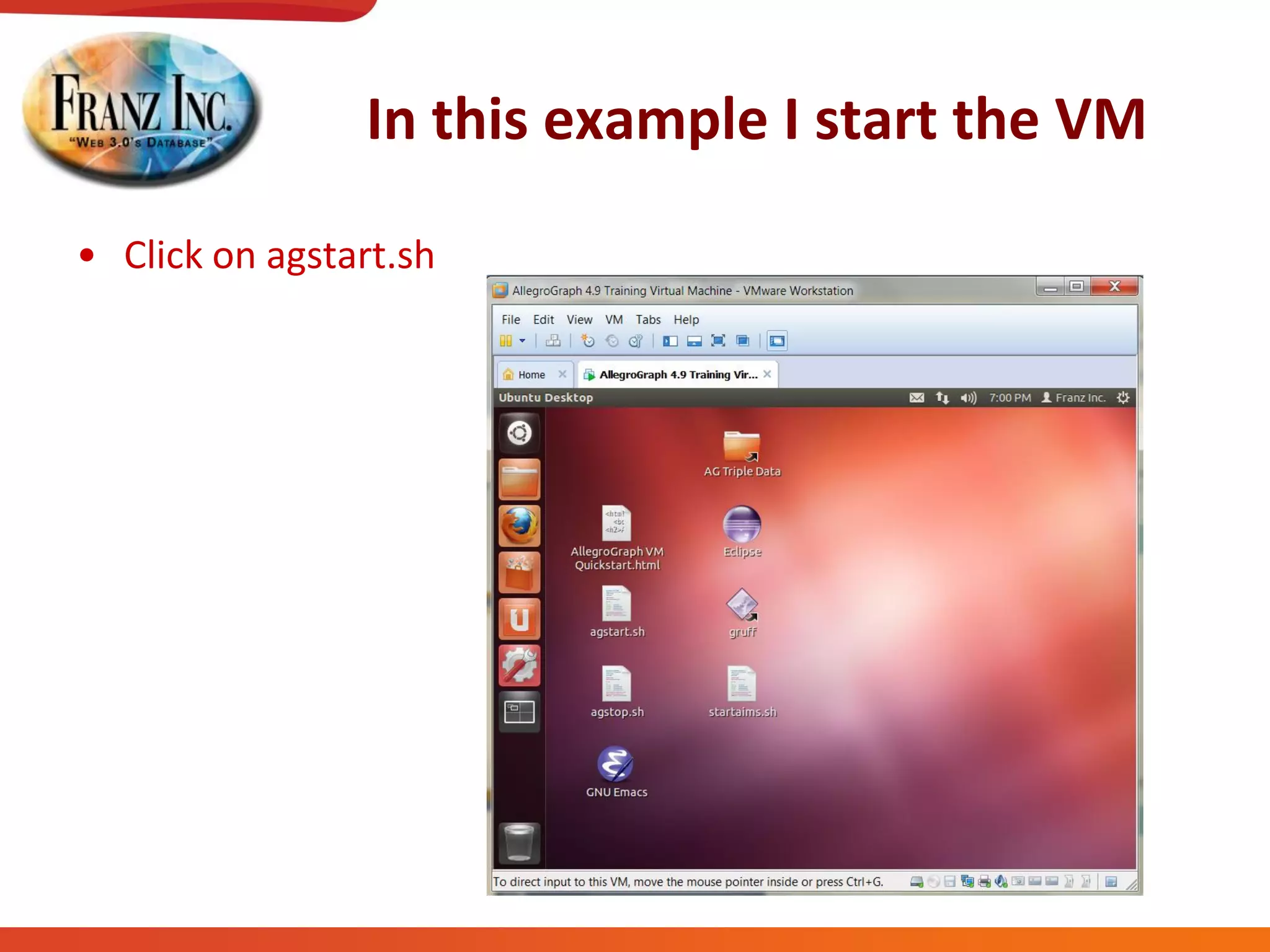 In this example I start the VM
• Click on agstart.sh
 