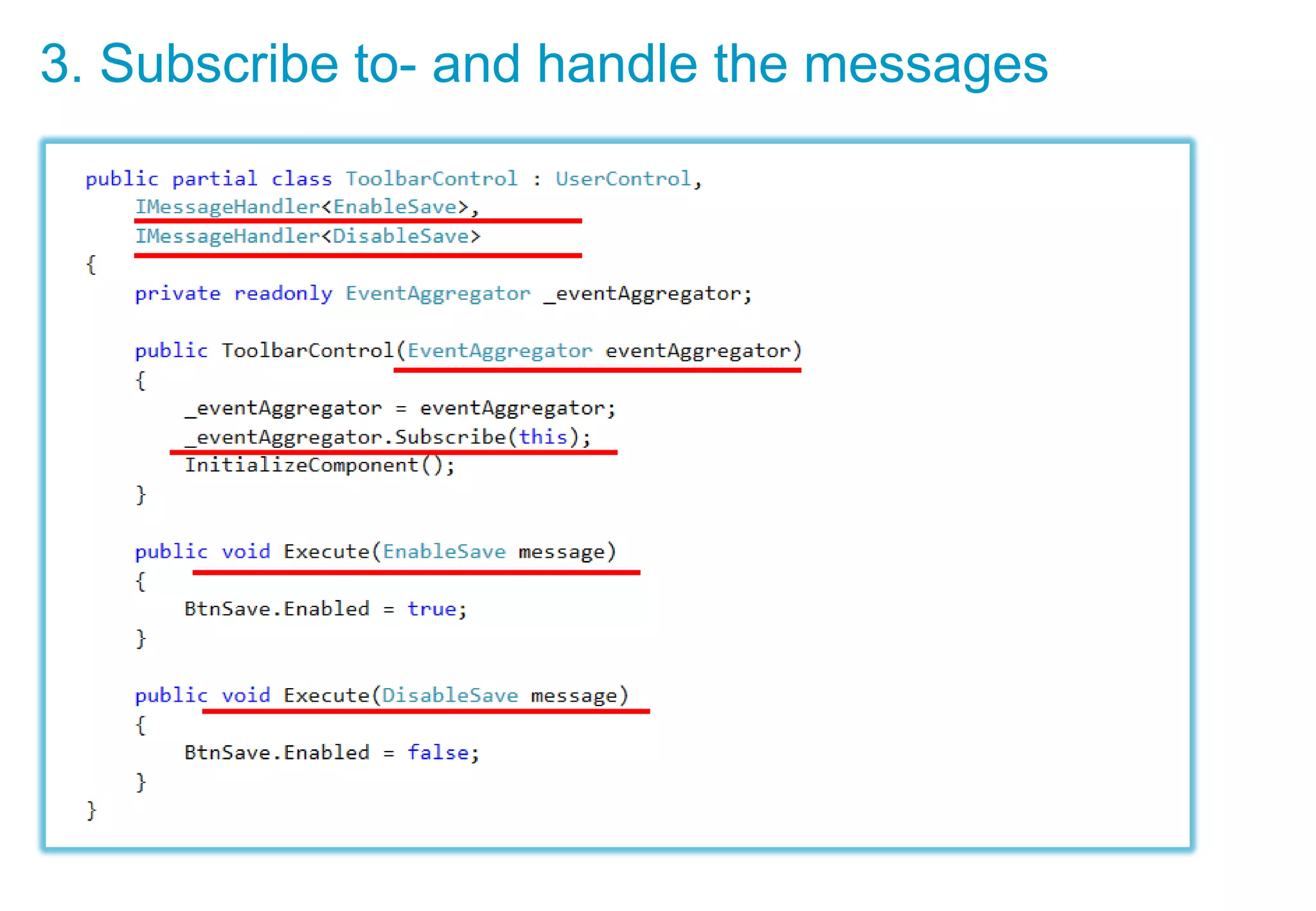 3. Subscribe to- and handle the messages
 