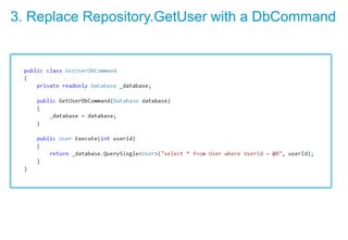 3. Replace Repository.GetUser with a DbCommand
 