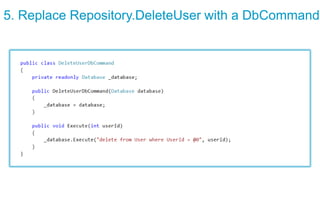 5. Replace Repository.DeleteUser with a DbCommand
 
