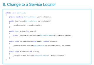 8. Change to a Service Locator
 