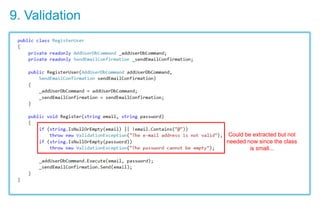 9. Validation
Could be extracted but not
needed now since the class
is small...
 