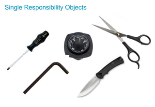 Single Responsibility Objects
 