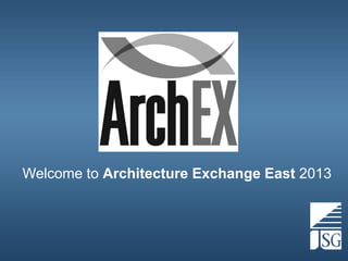 Welcome to Architecture Exchange East 2013

 