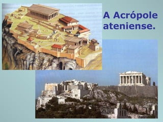 A Acrópole
ateniense.
 