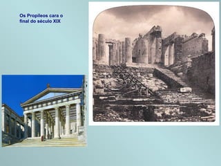 Os Propíleos cara o
final do século XIX
 