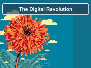 The Digital Revolution
 