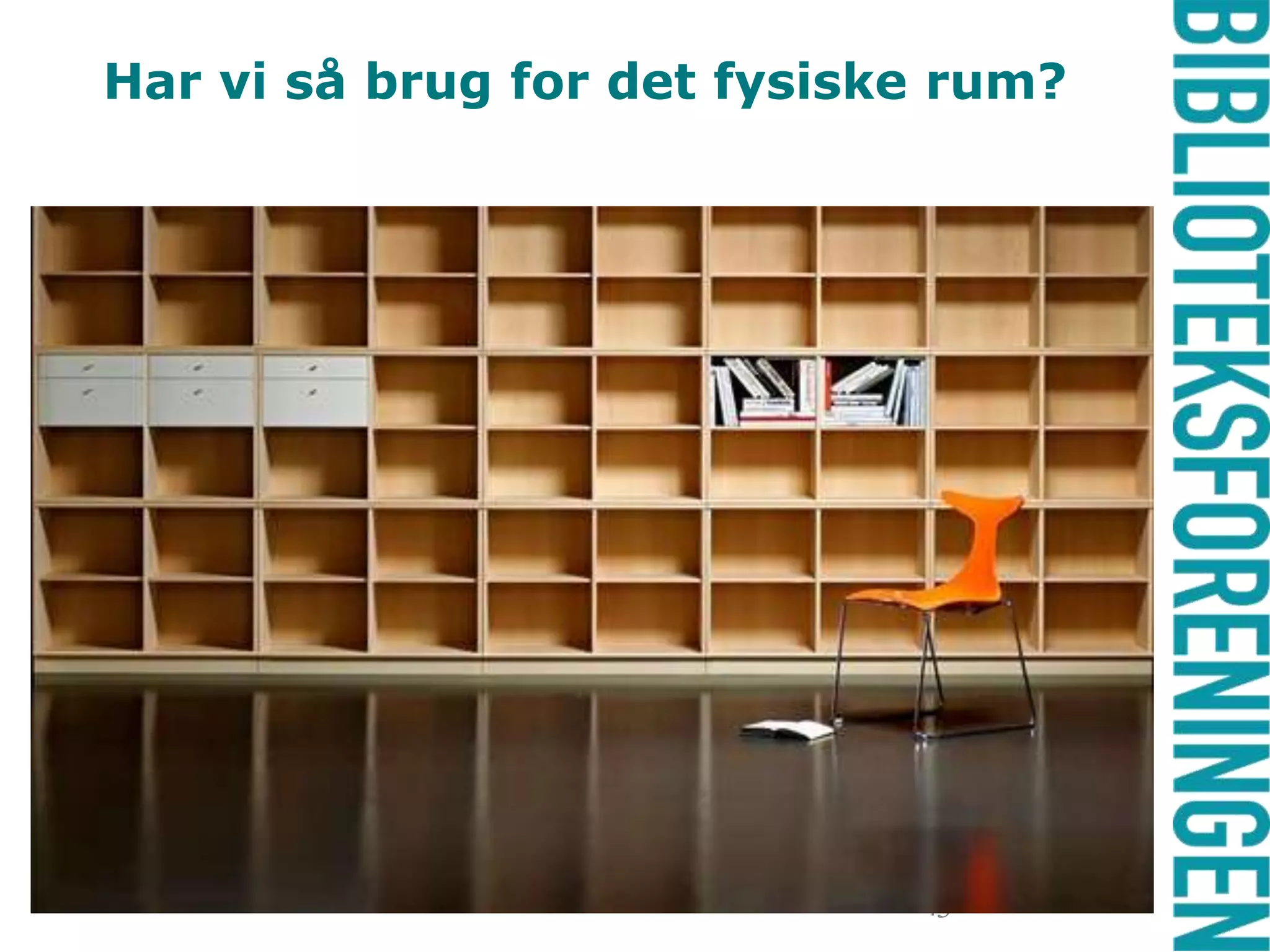 Har vi så brug for det fysiske rum?

45

 