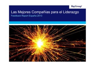 Las Mejores Compañías para el Liderazgo
Feedback Report España 2013

 