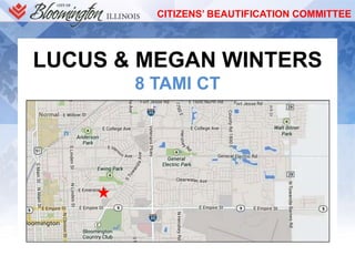 CITIZENS’ BEAUTIFICATION COMMITTEE
LUCUS & MEGAN WINTERS
8 TAMI CT
 