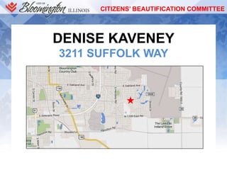 CITIZENS’ BEAUTIFICATION COMMITTEE
DENISE KAVENEY
3211 SUFFOLK WAY
 