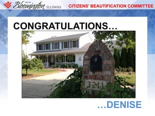 CITIZENS’ BEAUTIFICATION COMMITTEE
CONGRATULATIONS…
…DENISE
 