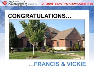 CITIZENS’ BEAUTIFICATION COMMITTEE
CONGRATULATIONS…
…FRANCIS & VICKIE
 