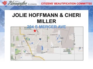 CITIZENS’ BEAUTIFICATION COMMITTEE
JOLIE HOFFMANN & CHERI
MILLER
204 S MERCER AVE
 