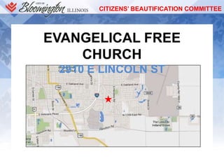 CITIZENS’ BEAUTIFICATION COMMITTEE
EVANGELICAL FREE
CHURCH
2910 E LINCOLN ST
 