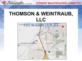 CITIZENS’ BEAUTIFICATION COMMITTEE
THOMSON & WEINTRAUB,
LLC
105 N CENTER ST
 