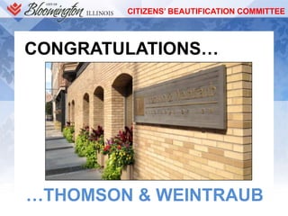 CITIZENS’ BEAUTIFICATION COMMITTEE
CONGRATULATIONS…
…THOMSON & WEINTRAUB
 