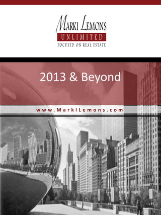 2013 & Beyond

www.MarkiLemons.com
 