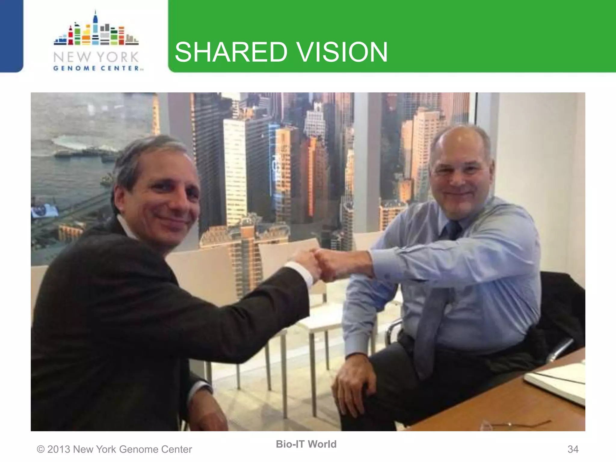 © 2013 New York Genome Center 34
Bio-IT World
SHARED VISION
 