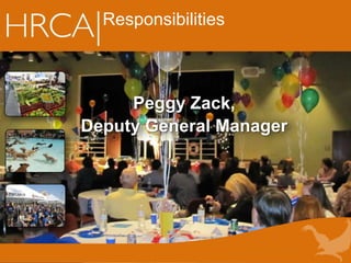 Responsibilities
Peggy Zack,
Deputy General Manager
 