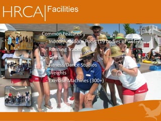 Common Features
- Indoor/Outdoor Pools (19 bodies of water)
- Running Tracks
- Gyms
- Fitness/Dance Studios
- Weights
- Exercise Machines (300+)
Facilities
 