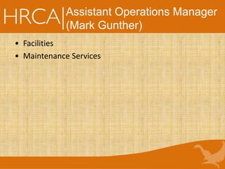 • Facilities
• Maintenance Services
Assistant Operations Manager
(Mark Gunther)
 