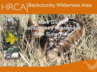 Backcountry Wilderness Area
Mark Giebel,
Backcountry Wilderness
Area Supervisor
 
