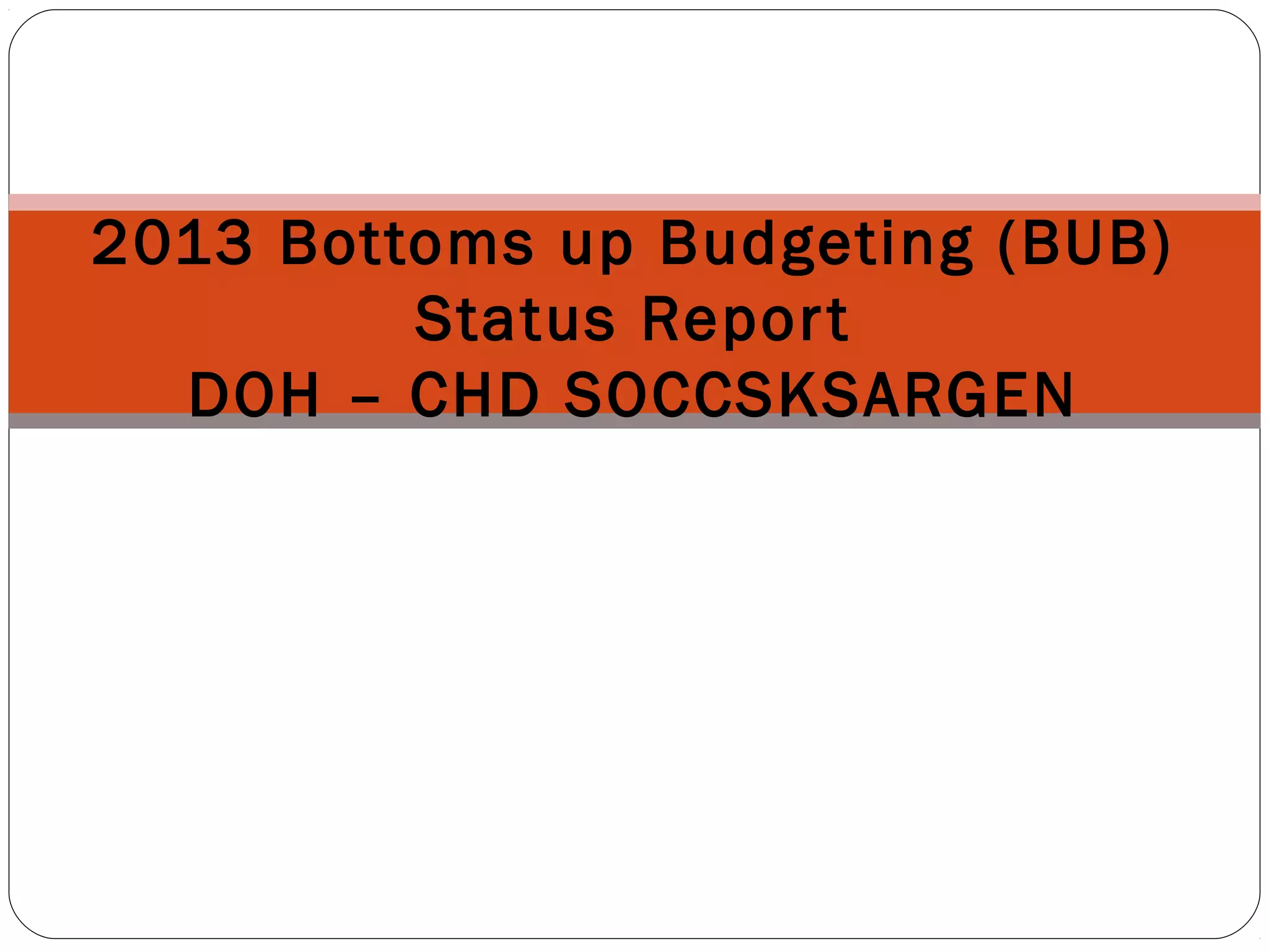 2013 bottoms up budgeting (bub) status PPT