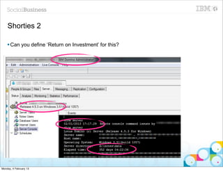 Shorties 2

    § Can you define ‘Return on Investment’ for this?




     101


Monday, 4 February 13
 