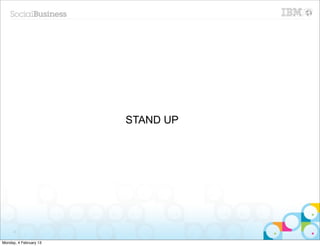 STAND UP




      2


Monday, 4 February 13
 