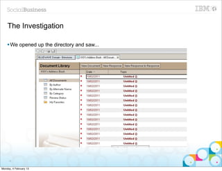 The Investigation

    § We opened up the directory and saw...




     76


Monday, 4 February 13
 